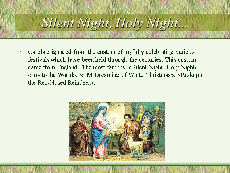 Silent Night, Holy Night... Carols originated from the custom of joyfully celebrating various festivals